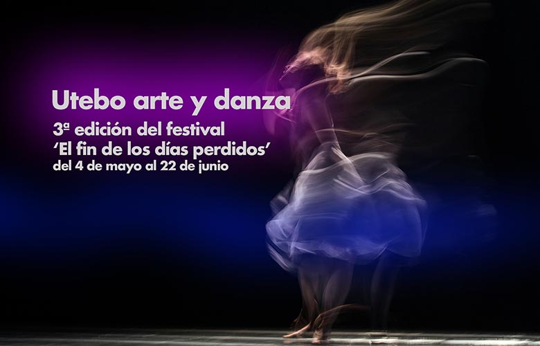 Utebo arte y danza en la tercera edición del festival ‘El fin de los días perdidos’ que se celebrará del 4 de mayo al 22 de junio